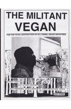 The Militant Vegan: The Book - Complete Collection, 1993-1995: (Animal Liberation Zine Collection) - Animal Liberation Front