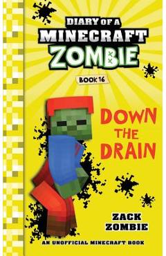 Diary of a Minecraft Zombie Book 16: Down The Drain - Zack Zombie