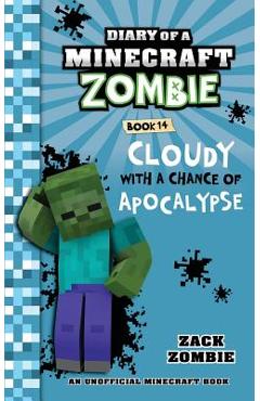 Diary of a Minecraft Zombie Book 14: Cloudy with a Chance of Apocalypse - Zack Zombie