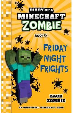 Diary of a Minecraft Zombie Book 13: Friday Night Frights - Zack Zombie