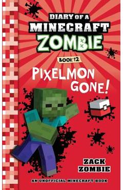Diary of a Minecraft Zombie Book 12: Pixelmon Gone! - Zack Zombie