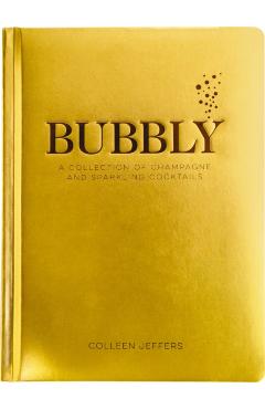 Bubbly: A Collection of Champagne and Sparkling Cocktails - Colleen Jeffers