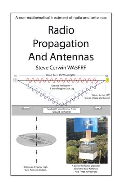 Radio Propagation and Antennas: A Non-Mathematical Treatment of Radio and Antennas - Steve Cerwin