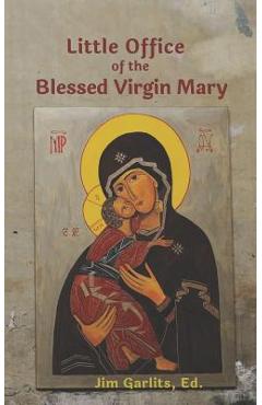 Little Office of the Blessed Virgin Mary: 1867 John F. Fowler Edition - Jim Garlits Ed
