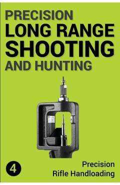 Precision Long Range Shooting And Hunting: Precision Rifle Handloading (Reloading) - Jon Gillespie-brown - Imagine 1