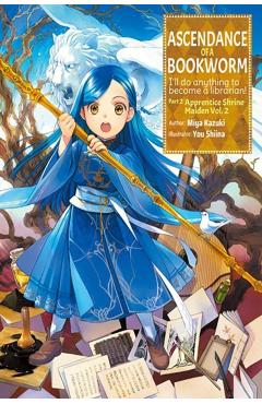 Ascendance of a Bookworm: Part 2 Volume 2 - Miya Kazuki