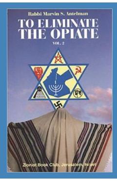 To Eliminate the Opiate: Vol. 2 - Marvin S. Antelman