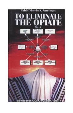 To Eliminate the Opiate: Vol. 1 - Marvin S. Antelman