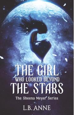 The Girl Who Looked Beyond The Stars - L. B. Anne