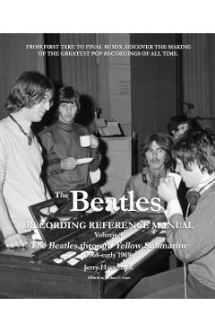 The Beatles Recording Reference Manual: Volume 4: The Beatles through Yellow Submarine (1968 - early 1969) - Gillian G. Gaar