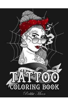 Tattoo Coloring Book: An Adult Coloring Book with Awesome, Sexy, and Relaxing Tattoo Designs for Men and Women - Rabbit Moon