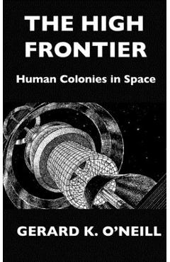 The High Frontier: Human Colonies In Space - Donald Davis