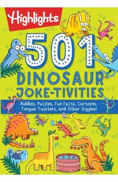 501 Dinosaur Joke-tivities: Riddles, Puzzles, Fun Facts, Cartoons, Tongue Twisters, and Other Giggles! - Highlights