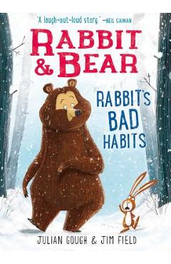 Rabbit & Bear: Rabbit\'s Bad Habits, Volume 1 - Julian Gough