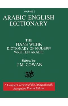 Volume 2: Arabic-English Dictionary: The Hans Wehr Dictionary of Modern Written Arabic. Fourth Edition. - Hans Wehr
