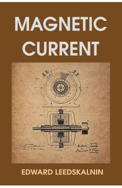 Magnetic Current - Edward Leedskalnin