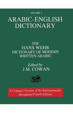 Volume 1: Arabic-English Dictionary: The Hans Wehr Dictionary of Modern Written Arabic. Fourth Edition. - Hans Wehr