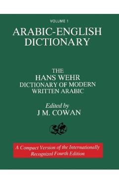 Volume 1: Arabic-English Dictionary: The Hans Wehr Dictionary of Modern Written Arabic. Fourth Edition. - Hans Wehr
