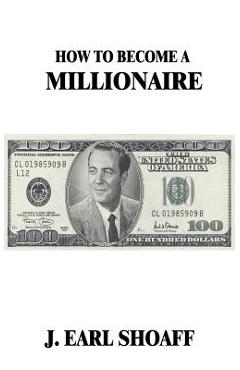 How to Become a Millionaire! - J. Earl Shoaff