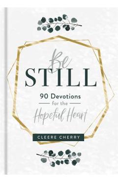 Be Still - 90 Devotions for the Hopeful Heart - Cleere Cherry