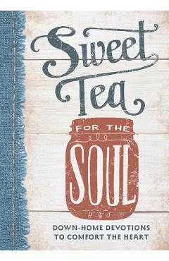 Sweet Tea for the Soul: Down-Home Devotions to Comfort the Heart - Linda Kozar