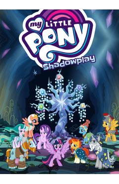 My Little Pony: Shadowplay - Justin Eisinger