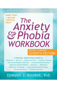 The Anxiety and Phobia Workbook - Edmund J. Bourne