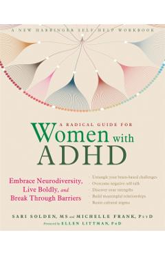 A Radical Guide for Women with ADHD: Embrace Neurodiversity, Live Boldly, and Break Through Barriers - Sari Solden