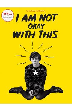 I Am Not Okay with This: (netflix Series Tie-In Edition) - Charles Forsman