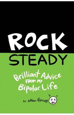 Rock Steady: Brilliant Advice from My Bipolar Life - Ellen Forney