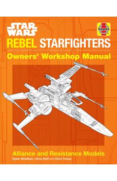 Star Wars: Rebel Starfighters: Owners' Workshop Manual - Ryder Windham