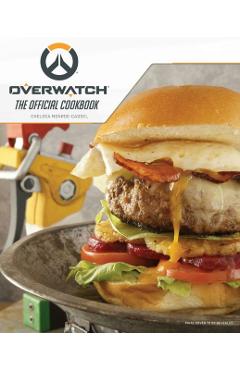 Overwatch: The Official Cookbook - Chelsea Monroe-cassel