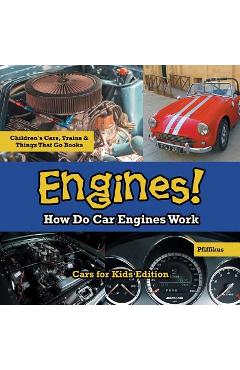 Engines! How Do Car Engines Work - Cars for Kids Edition - Children\'s Cars, Trains & Things That Go Books - Pfiffikus