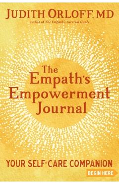 The Empath\'s Empowerment Journal: Your Self-Care Companion - Judith Orloff