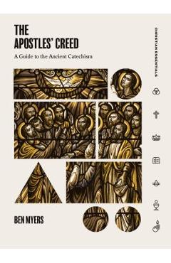 The Apostles' Creed: A Guide to the Ancient Catechism