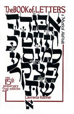 The Book of Letters: A Mystical Hebrew Alphabet - Lawrence Kushner
