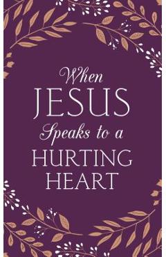 When Jesus Speaks to a Hurting Heart - Emily Biggers