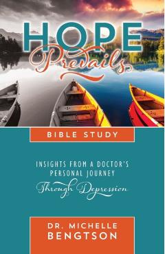 Hope Prevails Bible Study: Insights from a Doctor's Personal Journey Through Depression - Michelle Bengtson