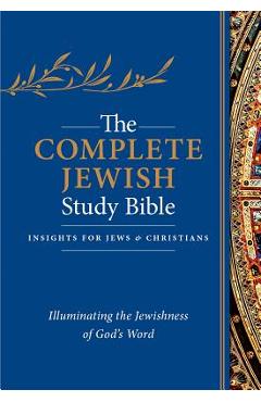 The Complete Jewish Study Bible: Illuminating the Jewishness of God\'s Word - David H. Stern