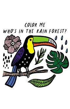 Color Me: Who\'s in the Rain Forest? - Surya Sajnani
