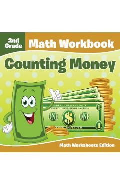 2nd Grade Math Workbook: Counting Money Math Worksheets Edition - Baby Professor