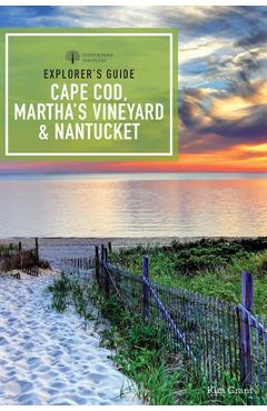 Explorer\'s Guide Cape Cod, Martha\'s Vineyard & Nantucket - Kim Grant