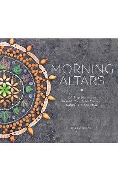 Morning Altars: A 7-Step Practice to Nourish Your Spirit Through Nature, Art, and Ritual - Day Schildkret