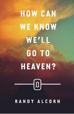 How Can We Know We'll Go to Heaven? (Pack of 25) - Randy Alcorn