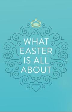 What Easter Is All about (Pack of 25) - Good News Publishing Company