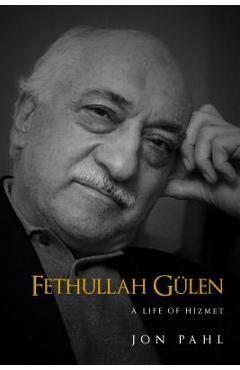 Fethullah Gulen: A Life of Hizmet - Jon Pahl