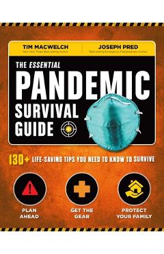 The Essential Pandemic Survival Guide Covid Advice Illness Protection Quarantine Tips: 154 Ways to Stay Safe - Tim Macwelch