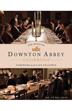 The Official Downton Abbey Cookbook - Annie Gray