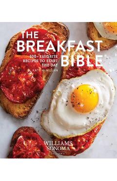 The Breakfast Bible: 100+ Favorite Recipes to Start the Day - Kate Mcmillan