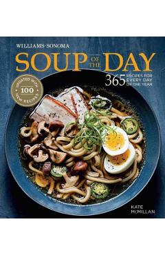 Soup of the Day (REV Edition): 365 Recipes for Every Day of the Year - Kate Mcmillan